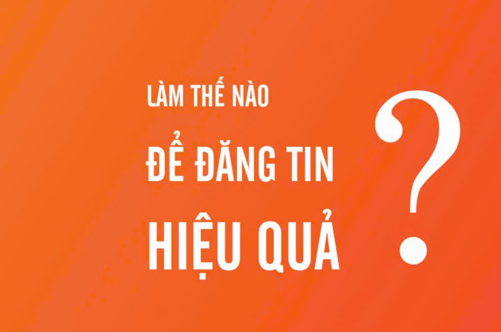 BàI 4: Thiết lập công cụ & Đăng tin hiệu quả